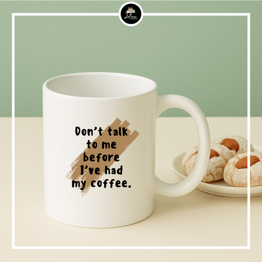 Mok 'Don't talk to me before I had my coffee/tea'