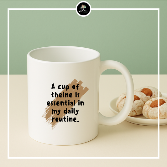 Mok 'a cup of theine/caffeine is essential in my daily routine'