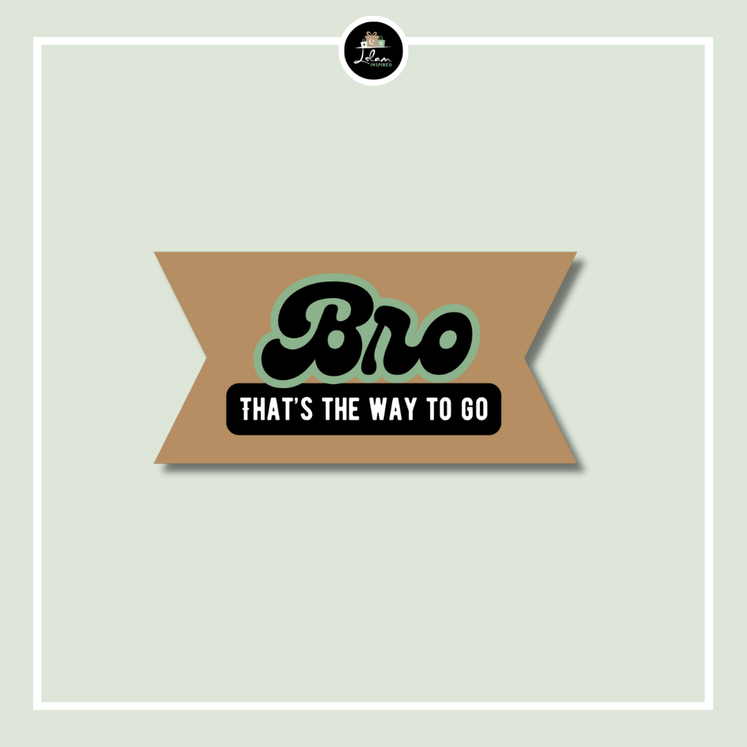 Sticker 'Bro, that's the way to go'