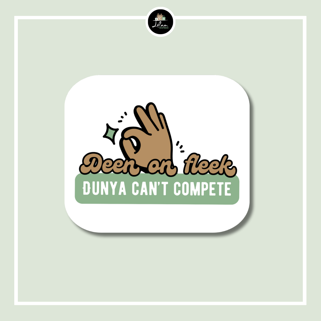 Sticker 'Deen on fleek, dunya can't compete'