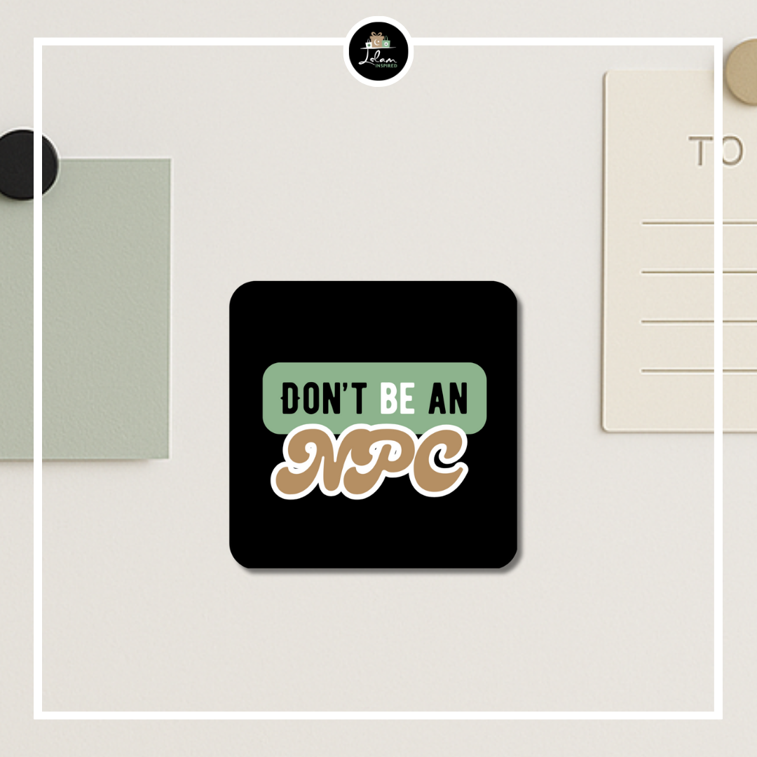 Magneet 'Don't be a NPC'