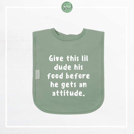 Slabbetje 'Give this dude his food before he gets an attitude'