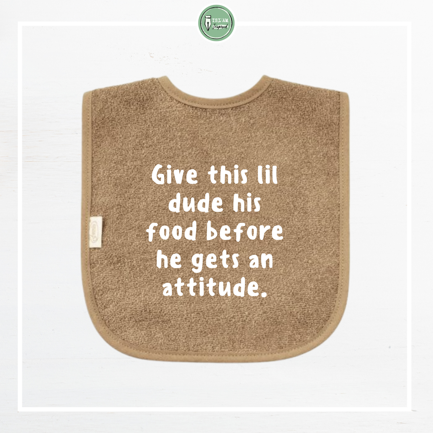 Slabbetje 'Give this dude his food before he gets an attitude'