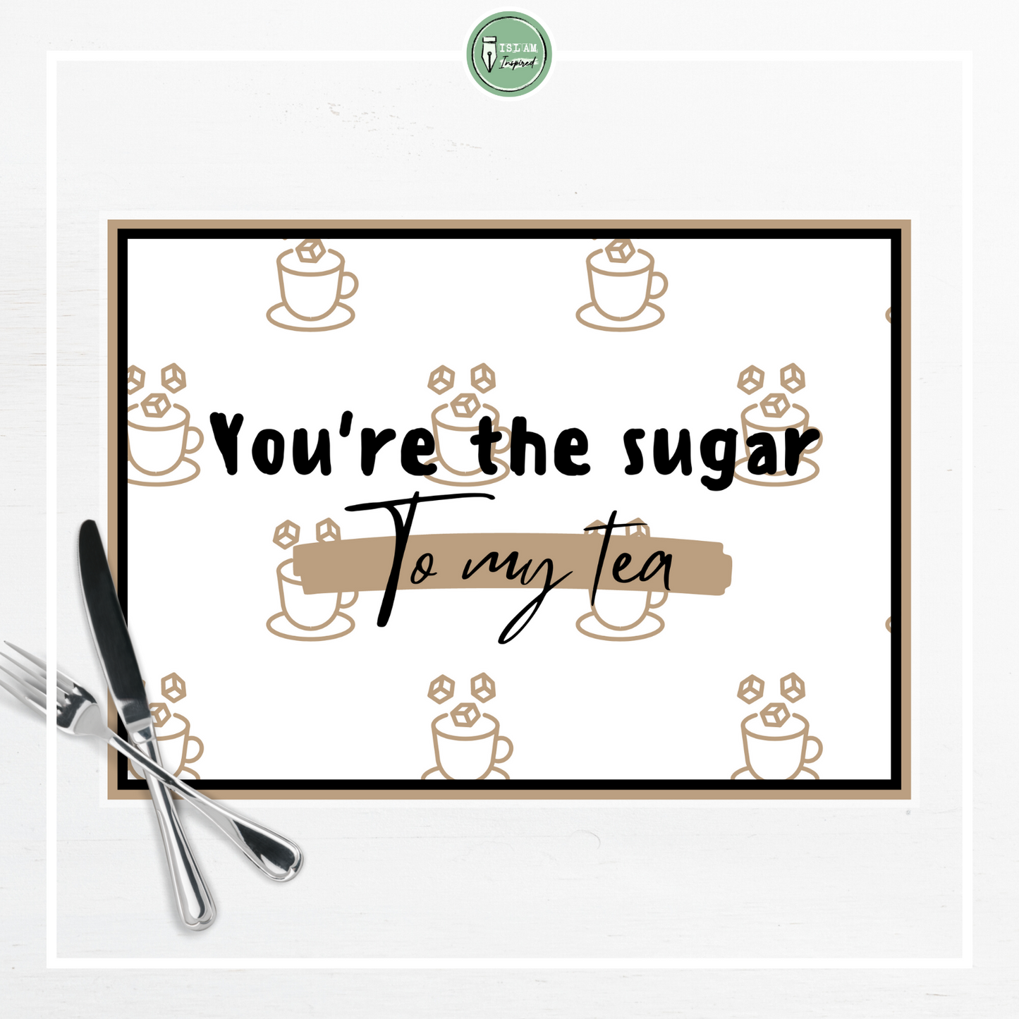 Placemat 'You're the sugar to my tea'