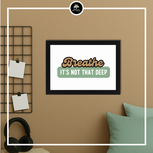 Poster of lijst 'Breathe, it's not that deep'