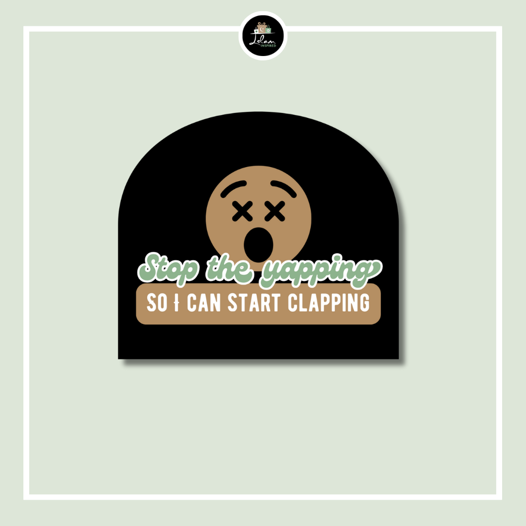 Sticker 'Stop the yapping so I can start clapping'