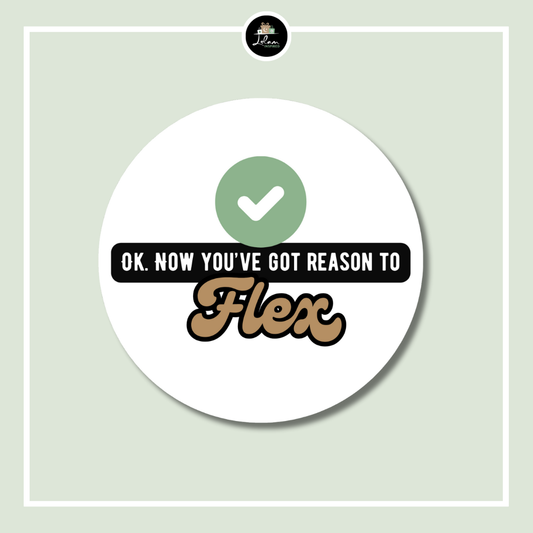 Sticker 'Ok, now you've got reason to flex'