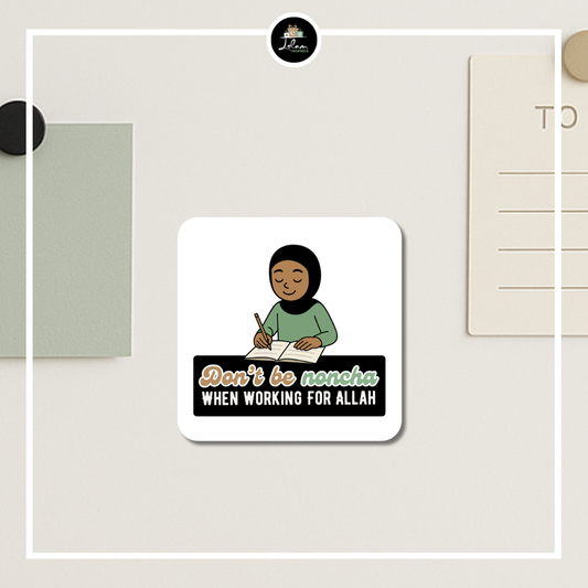 Magneet 'Don't be noncha when working for Allah' voor een meisje