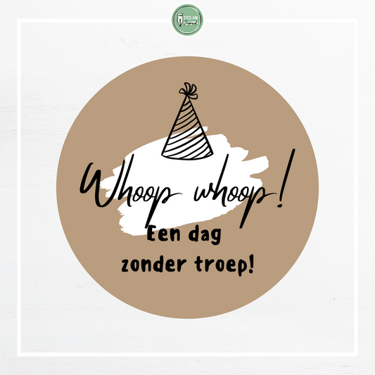 28 identieke stickers 'Whoop whoop! Een dag zonder troep'