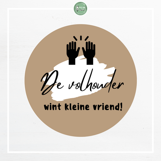 28 identieke stickers 'De volhouder wint, kleine vriend'